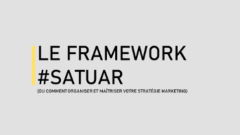 Le framework SATUAR : maîtrisez votre stratégie Marketing !